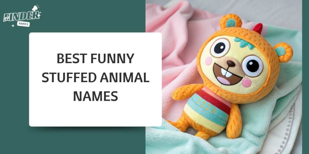 Best Funny Stuffed Animal Names