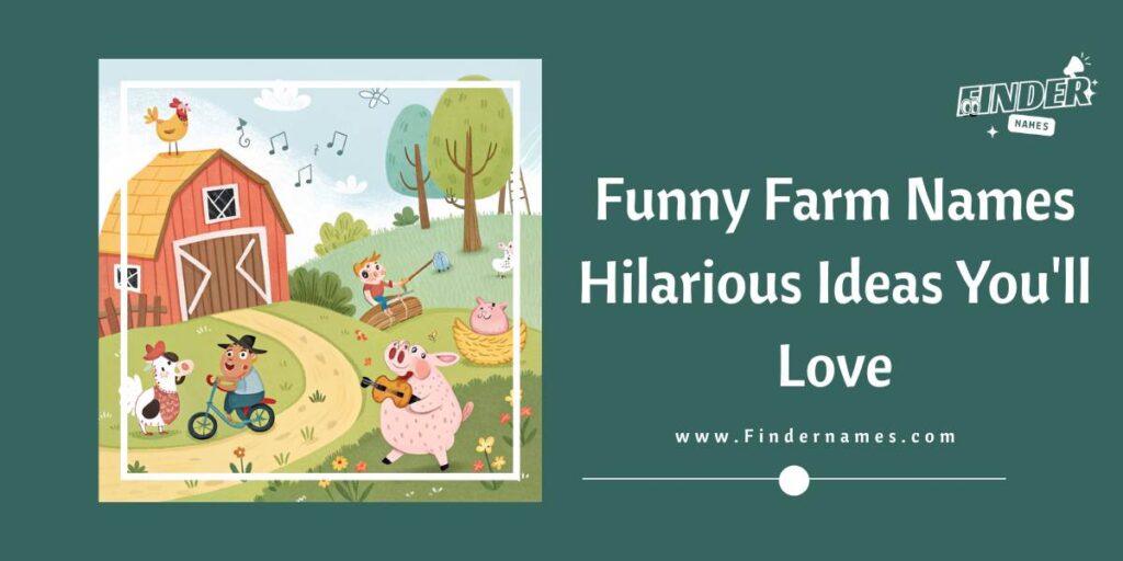 Funny Farm Names Hilarious Ideas You'll Love