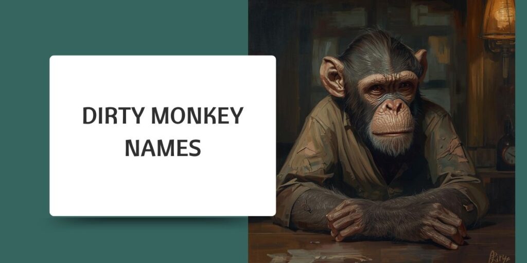 Dirty Monkey Names