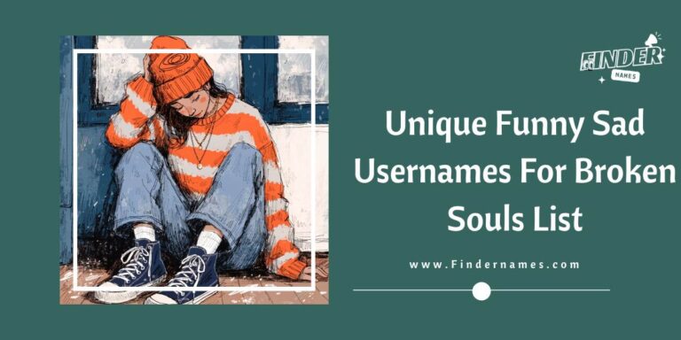 Unique Funny Sad Usernames For Broken Souls List