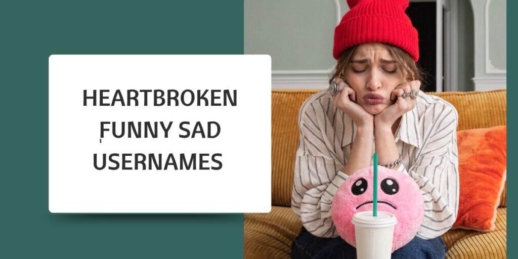Heartbroken Ù–Funny Sad Usernames