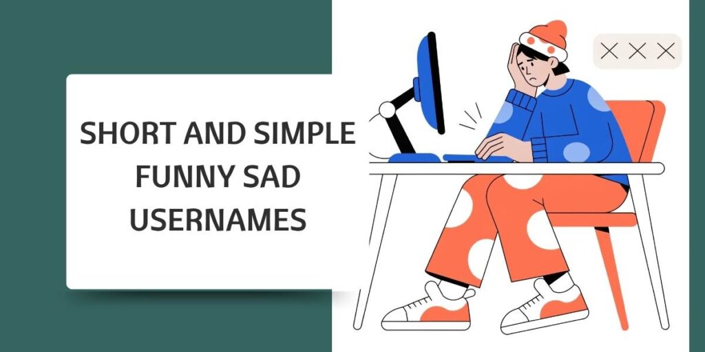 Short and Simple Funny Sad Usernames