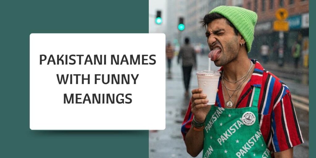 Pakistani Names With Funny Meanings
