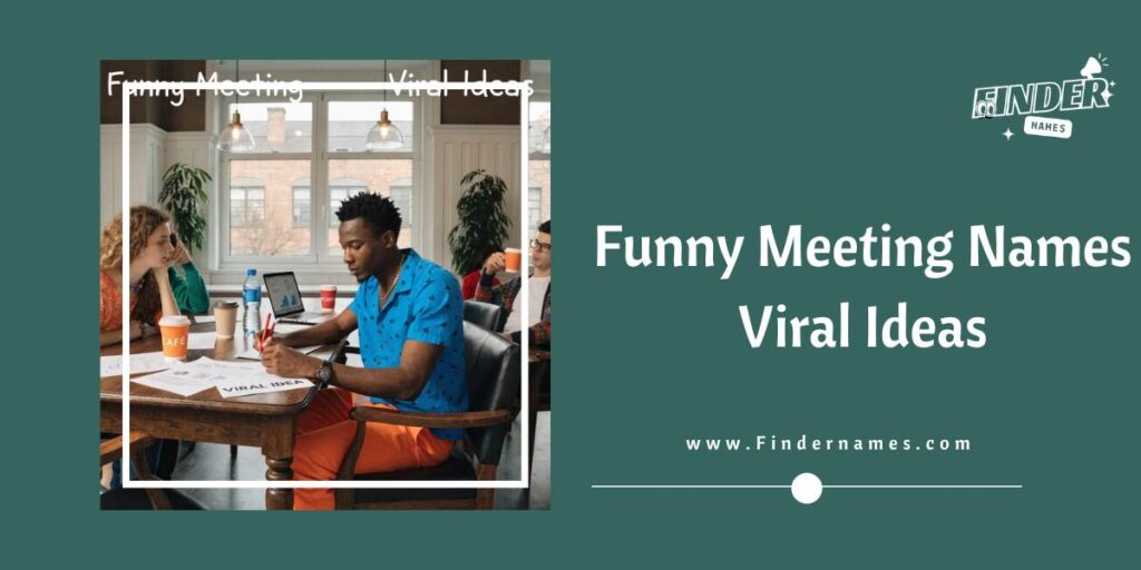 Funny Meeting Names Viral Ideas