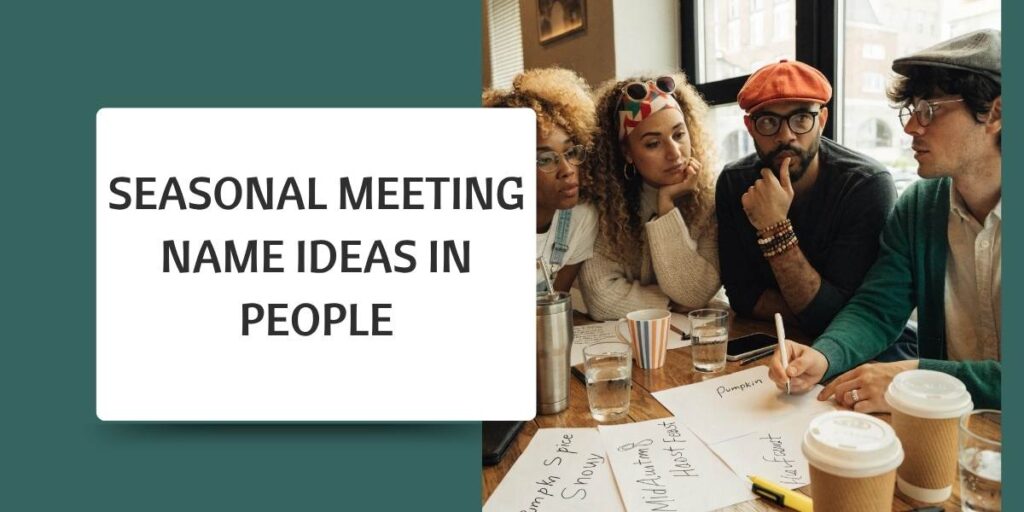 Seasonal Meeting Name Ideas in people