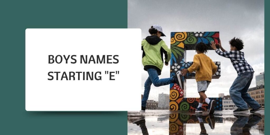 Boys Names Starting "E"
