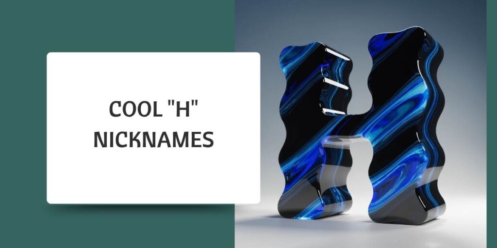 Cool "H" Nicknames