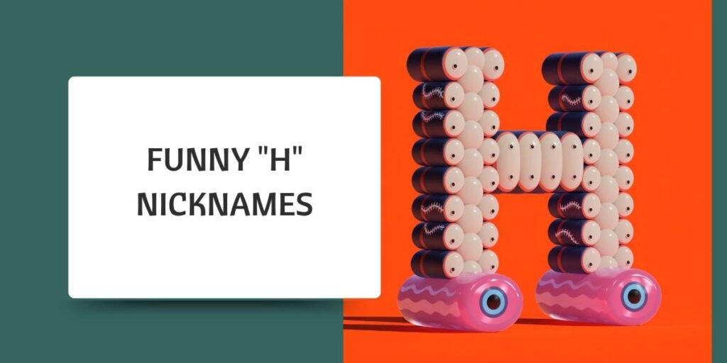Funny "H" Nicknames