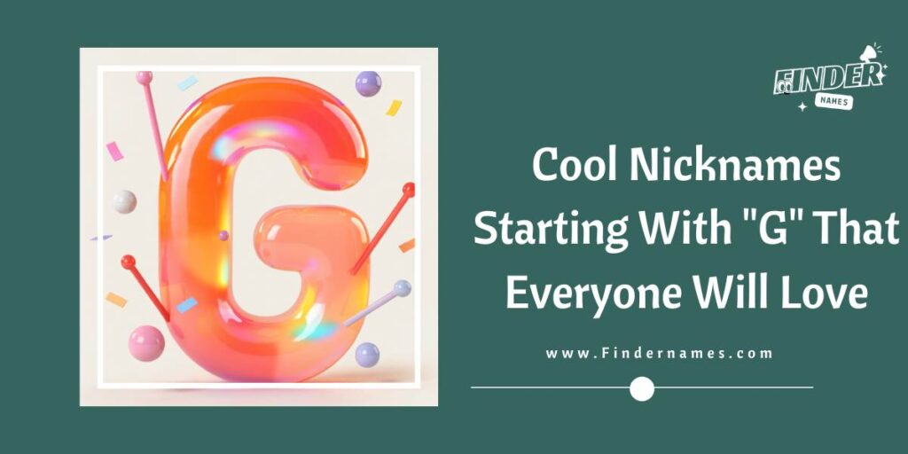Cool Nicknames Starting With "G" That Everyone Will Love