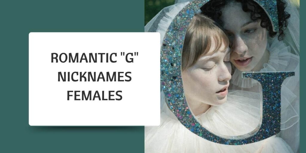 Romantic "G" Nicknames Females