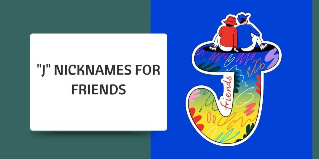 "J" Nicknames for Friends