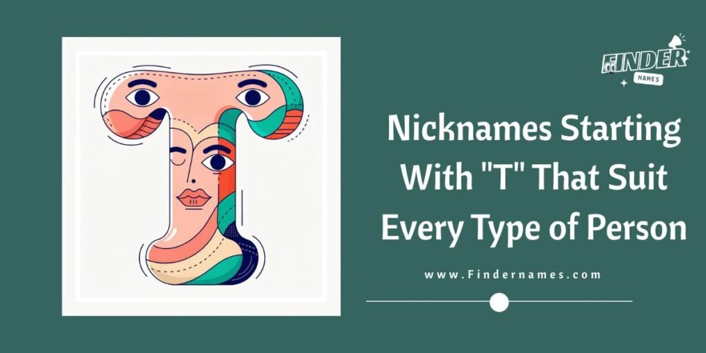 Nicknames Starting With "T" That Suit Every Type of Person