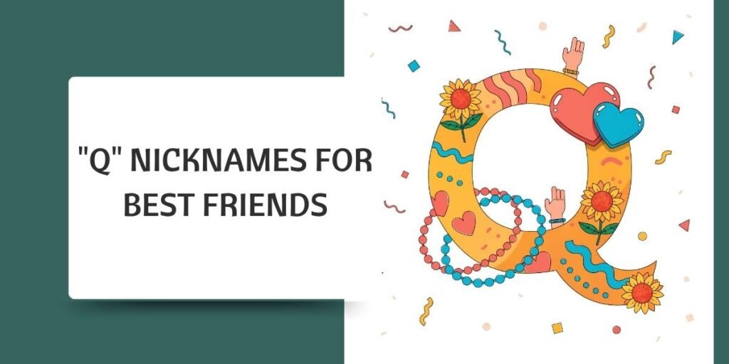 "Q" Nicknames for Best Friends