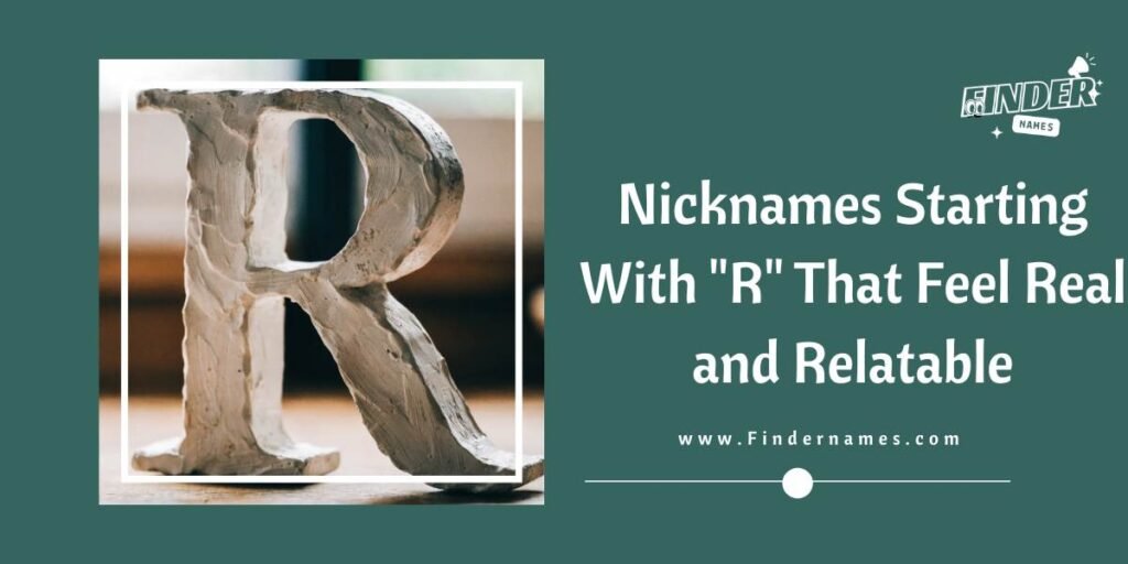 Nicknames Starting With "R" That Feel Real and Relatable