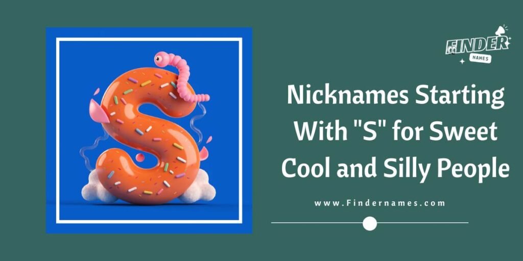 Nicknames Starting With "S" for Sweet Cool and Silly People