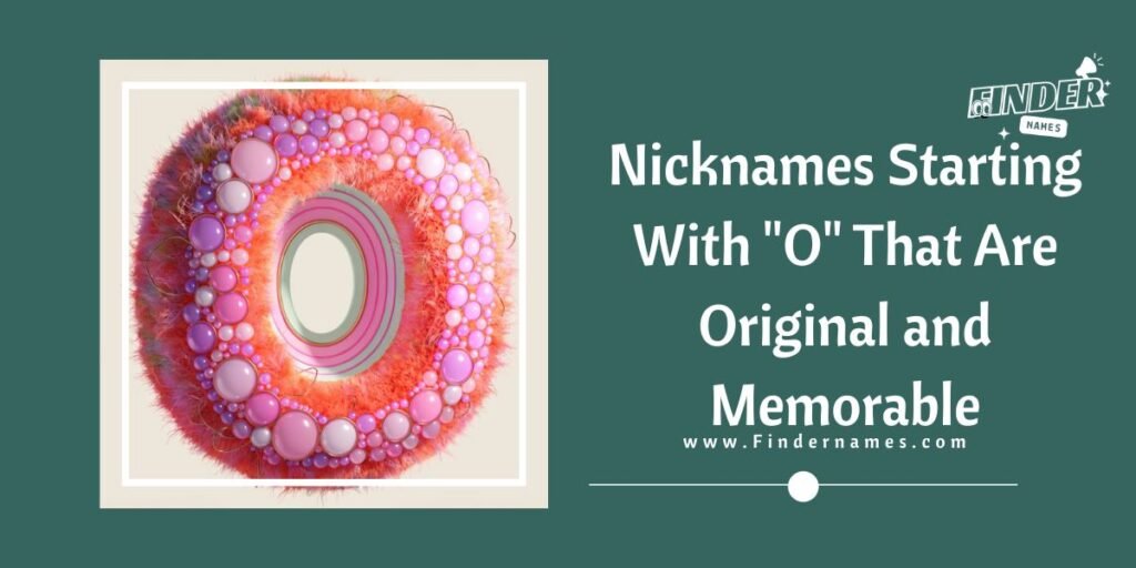 Nicknames Starting With "O" That Are Original and Memorable
