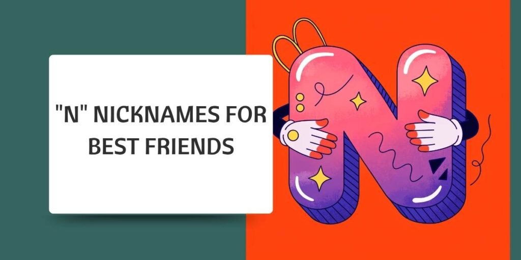 "N" Nicknames for Best Friends