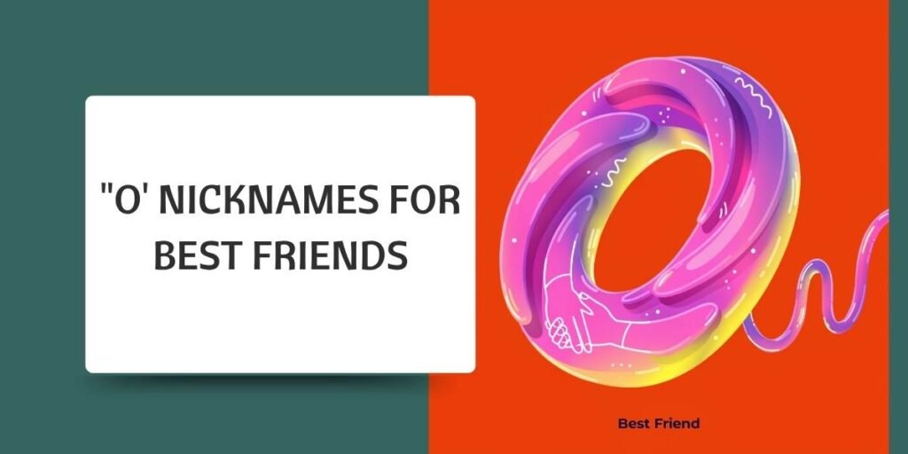 "O' Nicknames for Best Friends