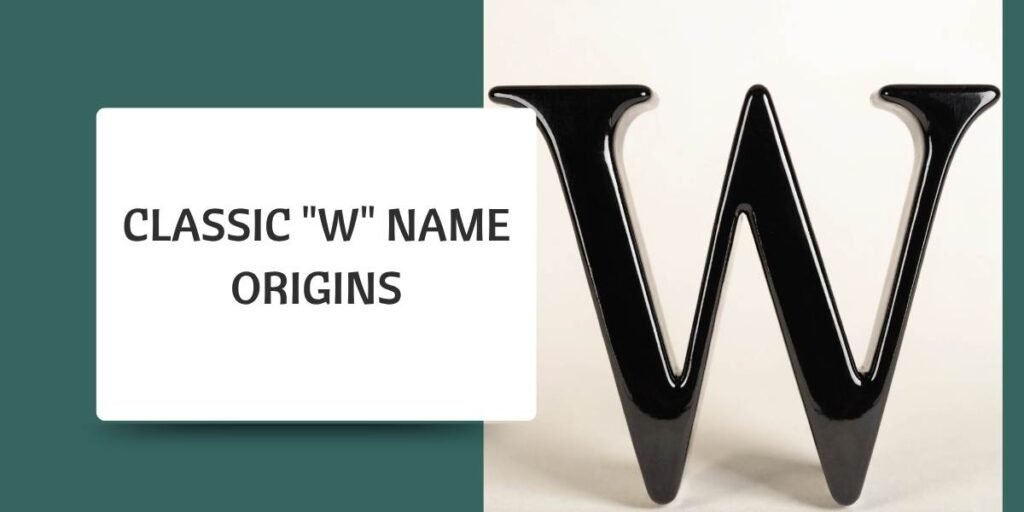 Classic "W" Name Origins