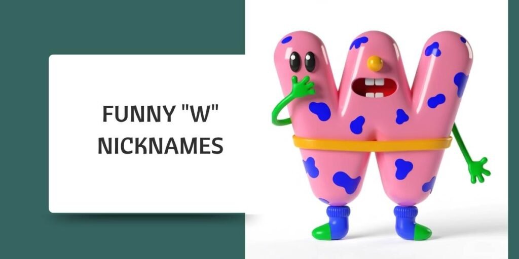 Funny "W" Nicknames