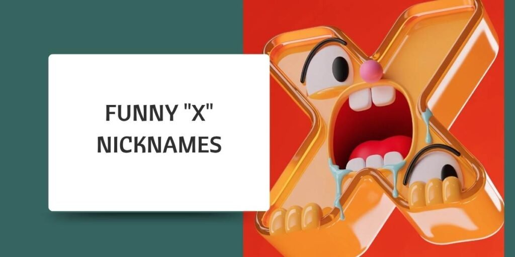 Funny "X" Nicknames