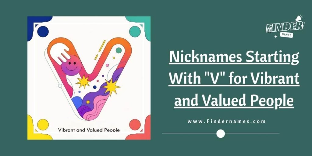 Nicknames Starting With "V" for Vibrant and Valued People