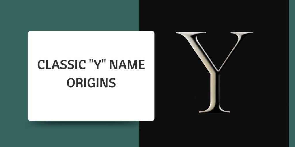 Classic "Y" Name Origins
