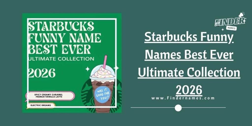 Starbucks Funny Names Best Ever Ultimate Collection 2026