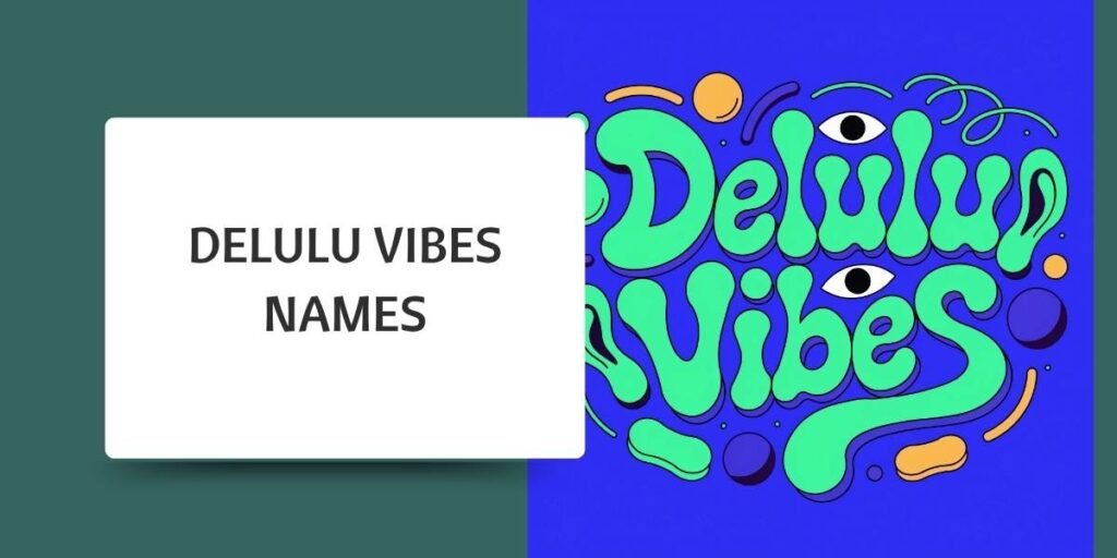Delulu Vibes Names
